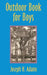 Outdoor Book for Boys by Joseph H. Adams