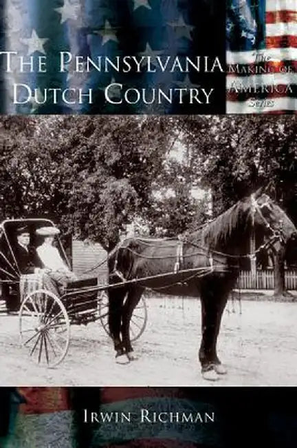 The Pennsylvania Dutch Country by Irwin Richman