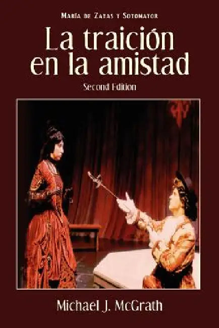 La Traicion En La Amistad, 2nd Edition by Maria De Zayas y. Sotomayor, Michael J. McGrath
