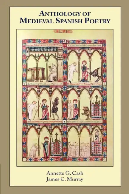 Anthology of Medieval Spanish Poetry by Annette G. Cash, James Murray