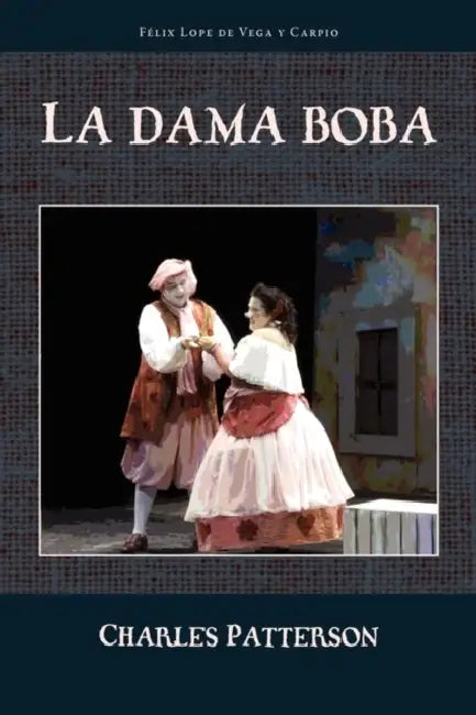 La Dama Boba by Lope de Vega, Charles Patterson