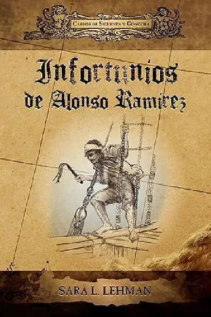 Infortunios de Alonso Ramirez by Carlos De Siguenza y. Gongora, Sara L. Lehman