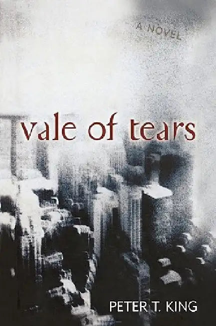 Vale of Tears by Peter T. King