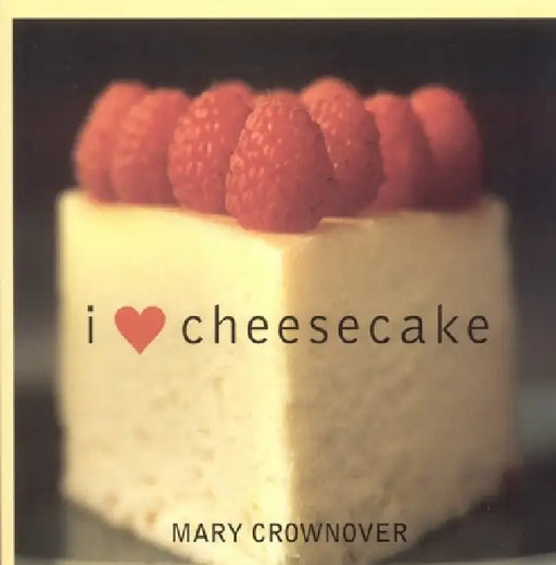 I Love Cheesecake by Mary Crownover