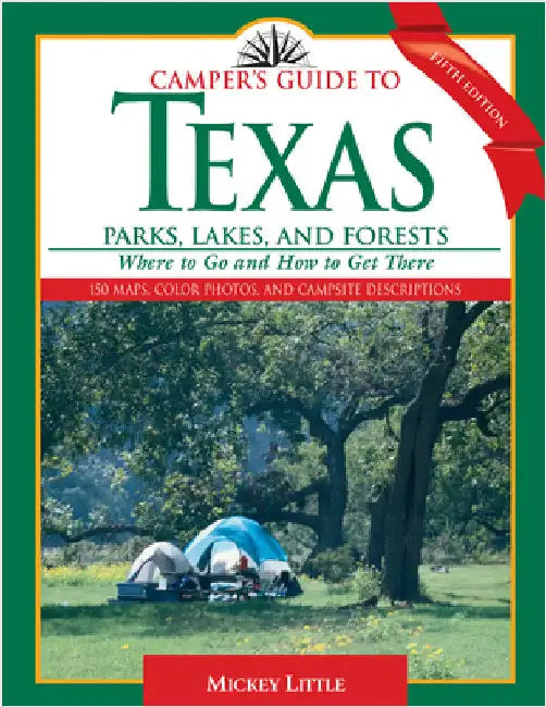Camper's Guide to Texas Parks, Lakes, and Forests: Where to Go and How to Get There by Little, Mickey