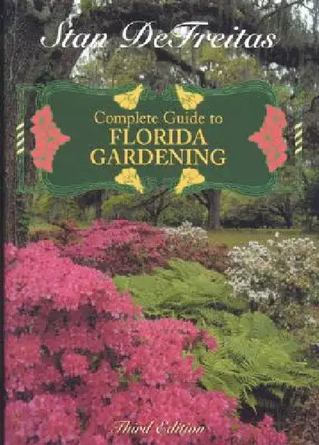 Complete Guide to Florida Gardening by Stan DeFreitas