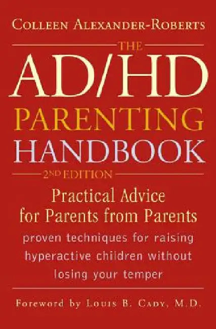 The ADHD Parenting Handbook: Practical Advice for Parents from Parents by Colleen Alexander-Roberts