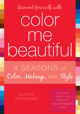 Reinvent Yourself with Color Me Beautiful by Joanne Richmond