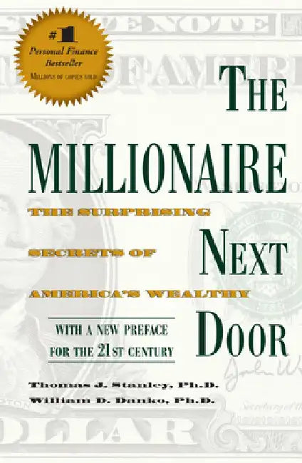 The Millionaire Next Door: The Surprising Secrets of America's Wealthy