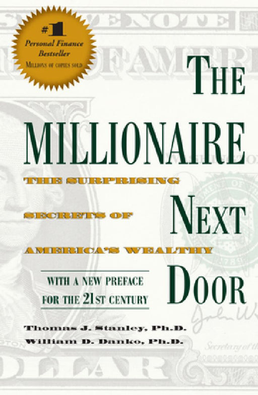 The Millionaire Next Door: The Surprising Secrets of America's Wealthy by Thomas J. Stanley