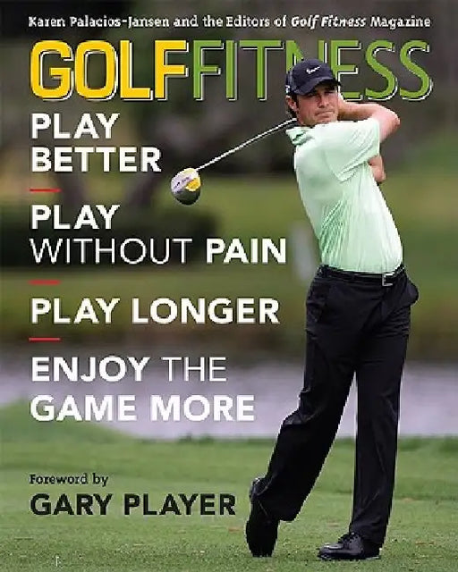 Golf Fitness: Play Better, Play Without Pain, Play Longer, and Enjoy the Game More by Karen Palacios-Jansen