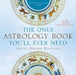The Only Astrology Book You'll Ever Need by Joanna Martine Woolfolk