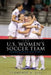 The U.S. Women's Soccer Team: An American Success Story by Clemente A. Lisi