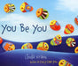You Be You by Linda Kranz