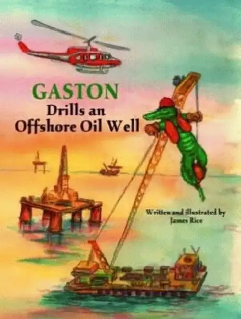 Gaston(r) Drills an Offshore Oil Well by Mary Lee Labay