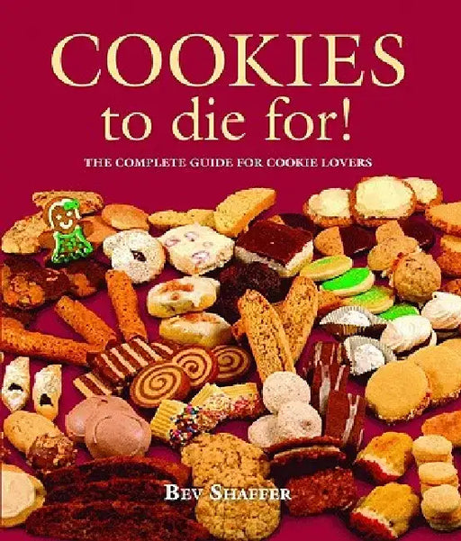 Cookies to Die For! by Bev Shaffer