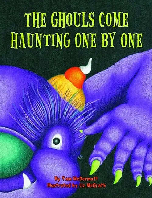 The Ghouls Come Haunting One by One by Tom McDermott, Liz McGrath