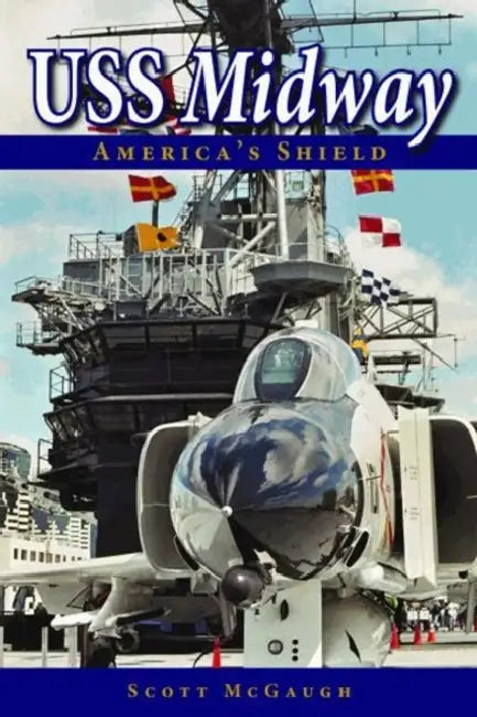 USS Midway: America's Shield by Scott McGaugh