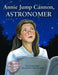 Annie Jump Cannon, Astronomer by Carole Gerber
