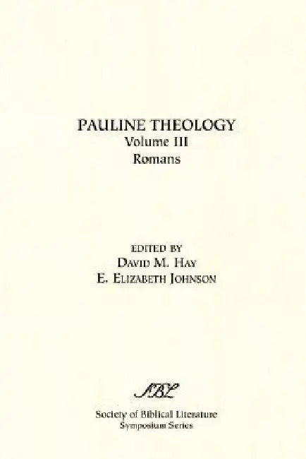 Pauline Theology, Volume III: Romans by David M. Hay