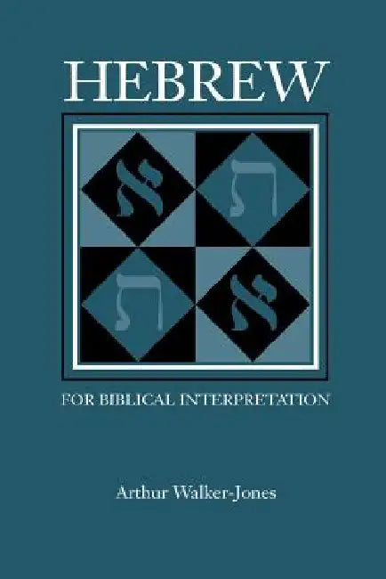 Hebrew for Biblical Interpretation by Arthur Walker-Jones