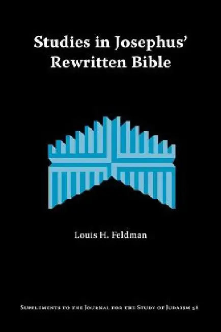Studies in Josephus' Rewritten Bible by Louis H. Feldman
