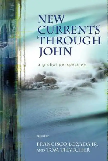 New Currents Through John: A Global Perspective by Francisco, Jr. Lozada