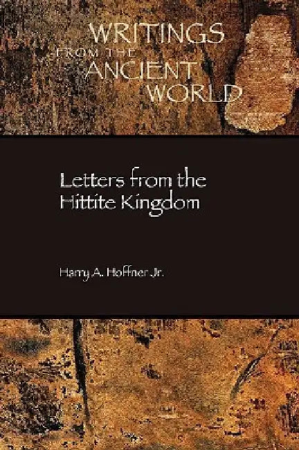 Letters from the Hittite Kingdom by Harry A., Jr. Hoffner