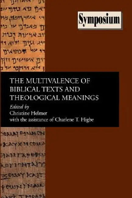 The Multivalence of Biblical Texts and Theological Meanings by Christine Helmer