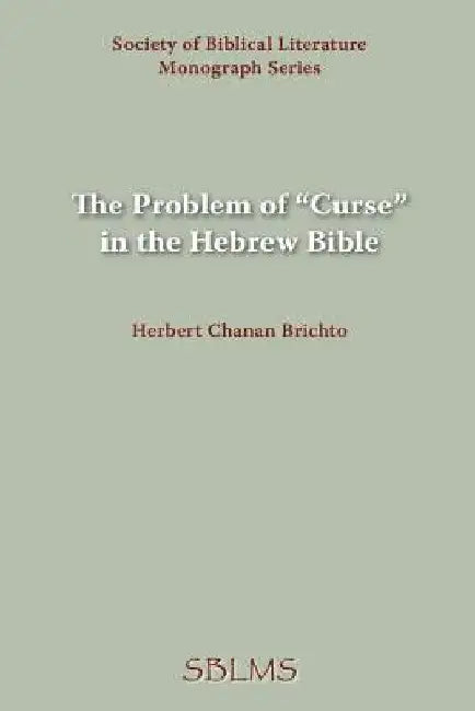 The Problem of Curse in the Hebrew Bible by Herbert Chanan Brichto