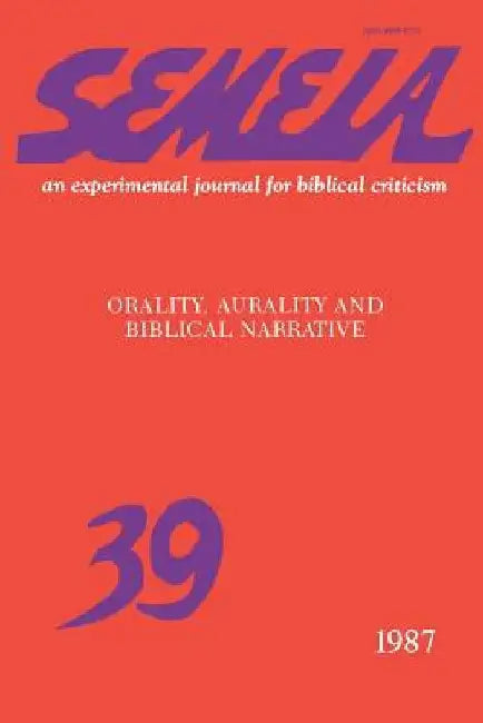 Semeia 39: Orality, Aurality, and Biblical Narrative by Lou H. Silberman