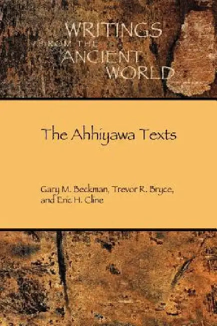 The Ahhiyawa Texts by Eric H. Cline