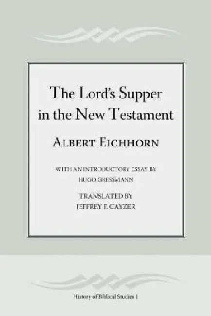 The Lord's Supper in the New Testament by Albert Eichhorn