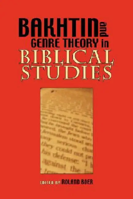 Bakhtin and Genre Theory in Biblical Studies by Society of Biblical Literature