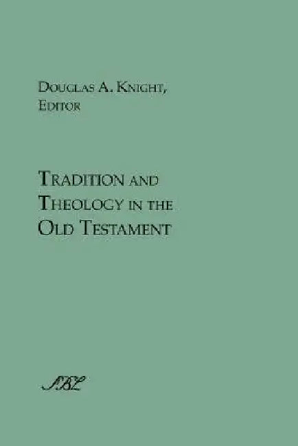 Tradition and Theology in the Old Testament by Douglas a. Knight