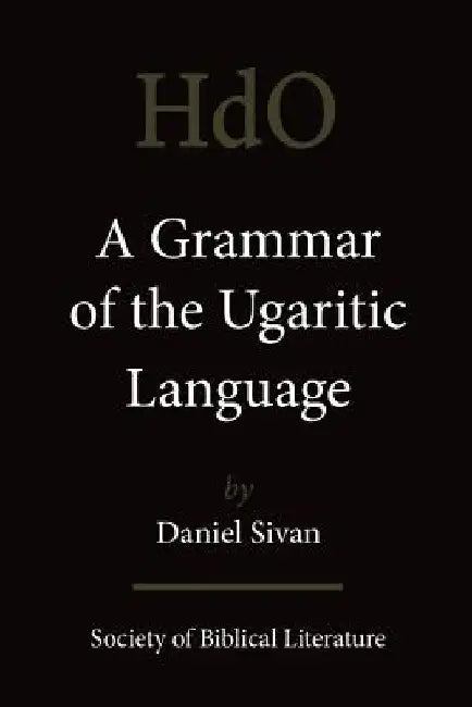 A Grammar of the Ugaritic Language: Second Impression with Corrections by Daniel Sivan