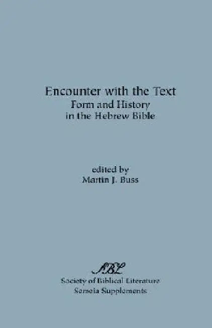 Encounter with the Text: Form and History in the Hebrew Bible by Martin J. Buss
