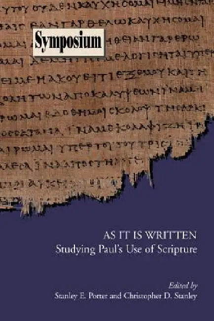 As It Is Written: Studying Paul's Use of Scripture by Stanley E. Porter