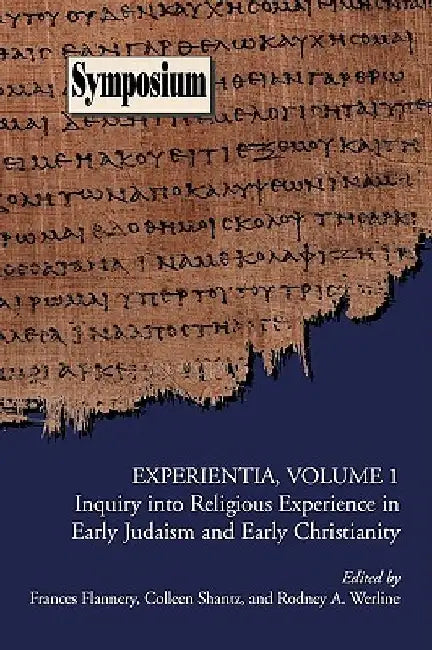 Experientia, Volume 1: Inquiry Into Religious Experience in Early Judaism and Christianity by Frances Flannery