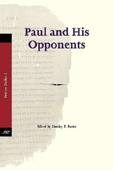 Paul and His Opponents by Stanley E. Porter