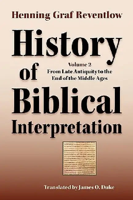 History of Biblical Interpretation, Vol. 2: From Late Antiquity to the End of the Middle Ages by Henning Graf Reventlow