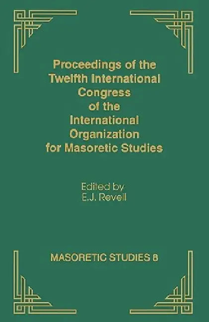 Proceedings of the Twelfth International Congress of the International Organization for Masoretic Studies by E. J. Revell