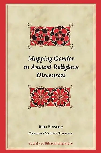 Mapping Gender in Ancient Religious Discourses by Todd Penner