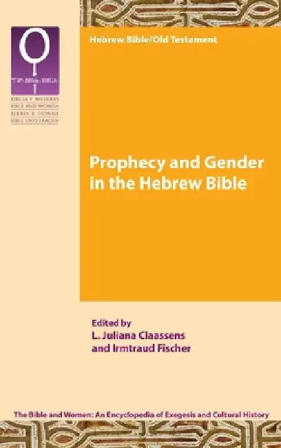 Prophecy and Gender in the Hebrew Bible by L. Juliana Claassens