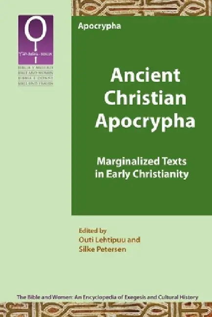 Ancient Christian Apocrypha: Marginalized Texts in Early Christianity by Outi Lehtipuu