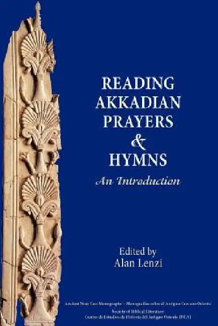 Akkadian Prayers and Hymns: A Reader by Alan Lenzi