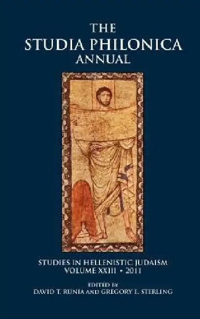 The Studia Philonica Annual: Studies in Hellenistic Judaism, Volume XXIII, 2011 by David T. Runia