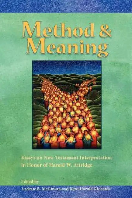 Method and Meaning: Essays on New Testament Interpretation in Honor of Harold W. Attridge by Andrew B. McGowan