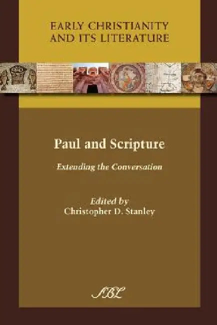 Paul and Scripture: Extending the Conversation by Christopher D. Stanley