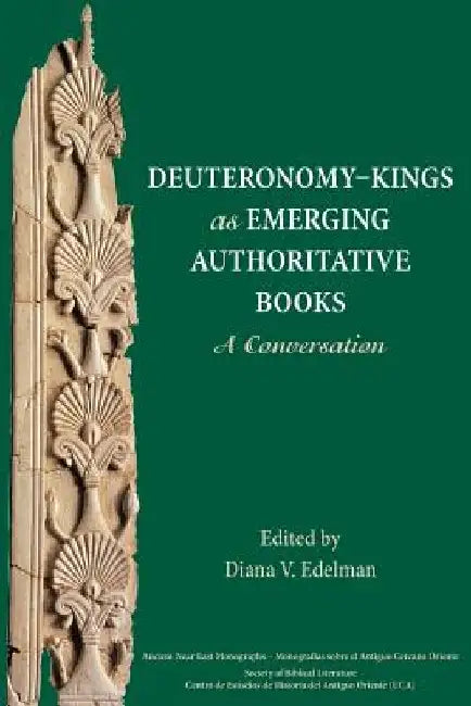 Deuteronomy-Kings as Emerging Authoritative Books: A Conversation by Diana V. Edelman